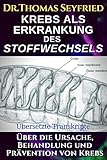 Krebs als Erkrankung des Stoffwechsels. Über die Ursache, Behandlung und Prävention von Krebs. (Übersetzte Transkripte): Inklusive einer Übersicht der Press-Pulse Therapie von Dr. Dominic D'Agostino