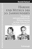 Häresie und Mythus des 20. Jahrhunderts (Römische Inquisition und Indexkongregation) - Dominik Burkard