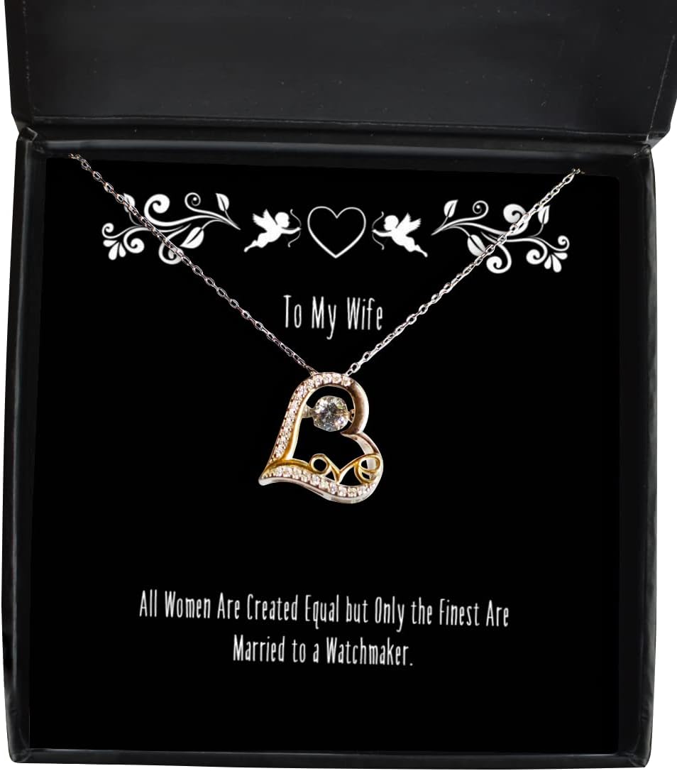 All Women are Created Equal but Only The Finest are Married to a Watchmaker. Love Dancing Necklace, Wife Jewelry, Funny for Wife
