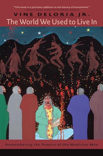 The World We Used to Live In: Remembering the Power of the Medicine Man