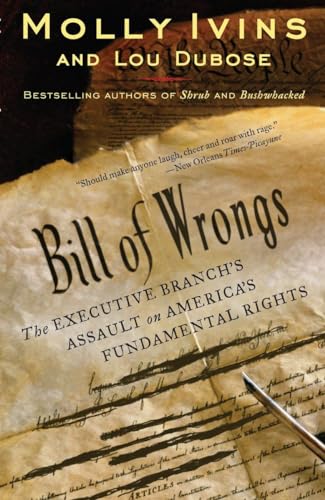 Bill of Wrongs: The Executive Branch's Assault on America's Fundamental Rights
