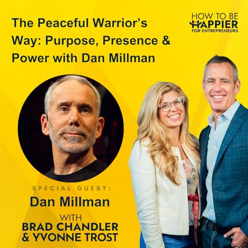Page de couverture de Ep177: The Peaceful Warrior’s Way: Purpose, Presence & Power with Dan Millman