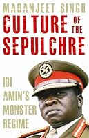 Culture of the Sepulchre: Idi Amin's Monster Regime 0670085731 Book Cover