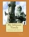 My Johnson Family: A History of My Johnson Family from Ancient Scotland to Present Day America