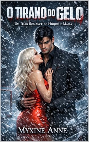 O Tirano do Gelo: Um Dark Romance de Hóquei e Máfia