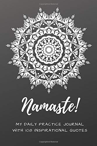 My Daily Practice Journal with 108 Inspirational Quotes, Yoga journal, Motivation Notebook with Buddha Quotes: Daily Planner Diary Dotted Grid 6" x 9" (Yoga & Mindfulness Journals)