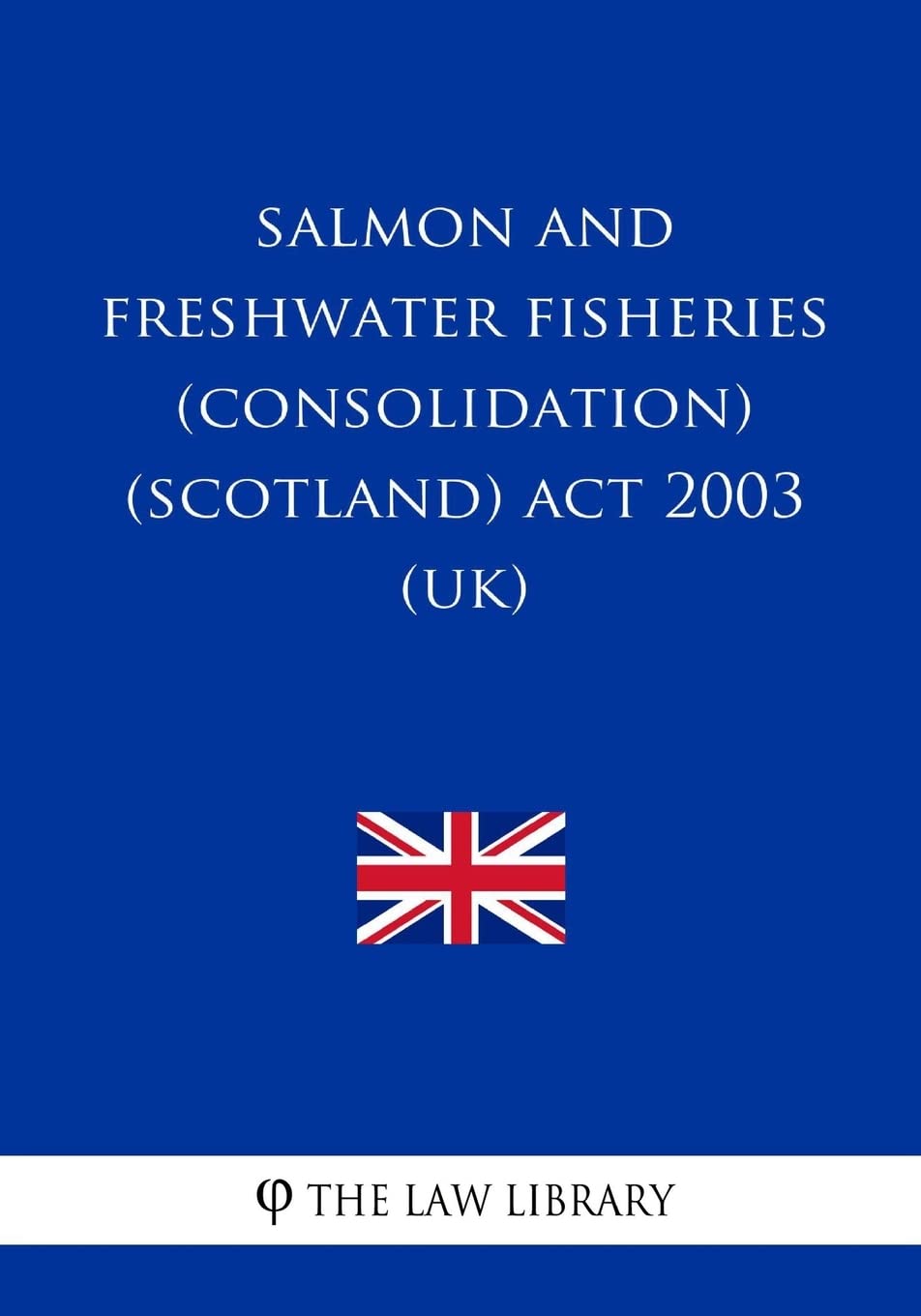 Salmon and Freshwater Fisheries (Consolidation) (Scotland) Act 2003 (UK)