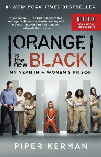 By Piper Kerman - Orange Is the New Black: My Time in a Women's Prison
