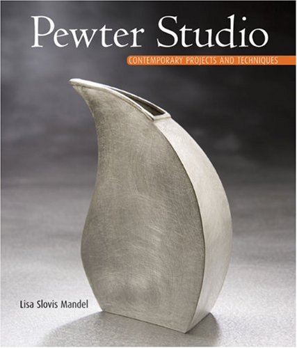 Pewter Studio: Contemporary Projects and Techniques