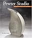 Pewter Studio: Contemporary Projects and Techniques