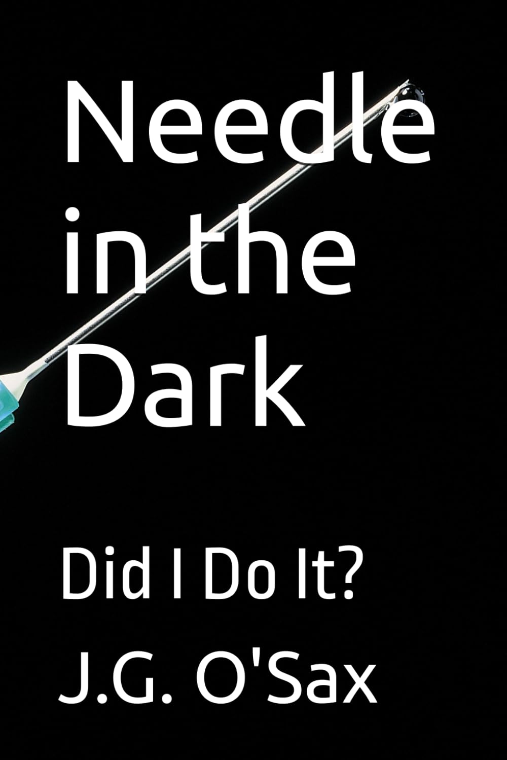 Needle in the Dark: Did I Do It?