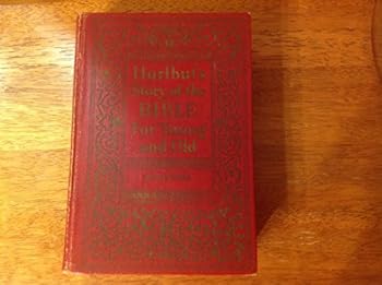 Hurlbut's Story of the Bible, for Young and Old, a Continuous Narrative of the Scriptures Told Inone Hundred Sixty Stories