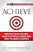 ACHIEVE: Find Out Who You Are, What You Really Want, And How To Make It Happen (The High Achievement Handbook Book 1)