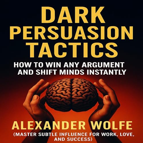 Dark Persuasion Tactics by Alexander Wolfe episode artwork