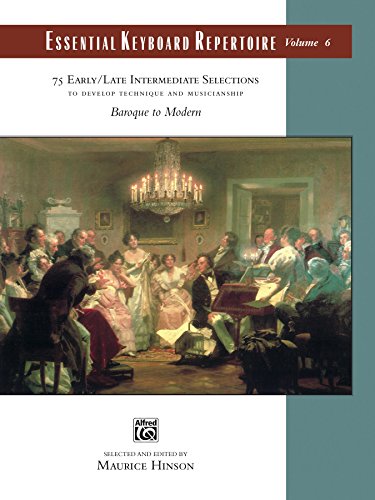 Essential Keyboard Repertoire, Volume 6 (to Develop Technique and Musicianship): 75 Early / Late Intermediate Selections to Develop Technique and Musicianship ... Edition: Essential Keyboard Repertoire)