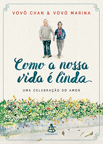 Como a nossa vida é linda: Uma celebração do amor