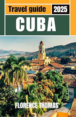 CUBA TRAVEL GUIDE 2025 : Havana’s Timeless Charm and the Stunning Landscapes of the Caribbean Coast and Beaches.