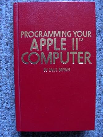 Programming your APPLE II computer: Bryan, Paul: 9780830600816: Amazon ...