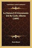 interceppo rinieri usato  Lo Statuto E Il Giuramento Del Re Carlo Alberto (1899)
