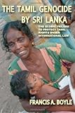 The Tamil Genocide by Sri Lanka: The Global Failure to Protect Tamil Rights Under International Law