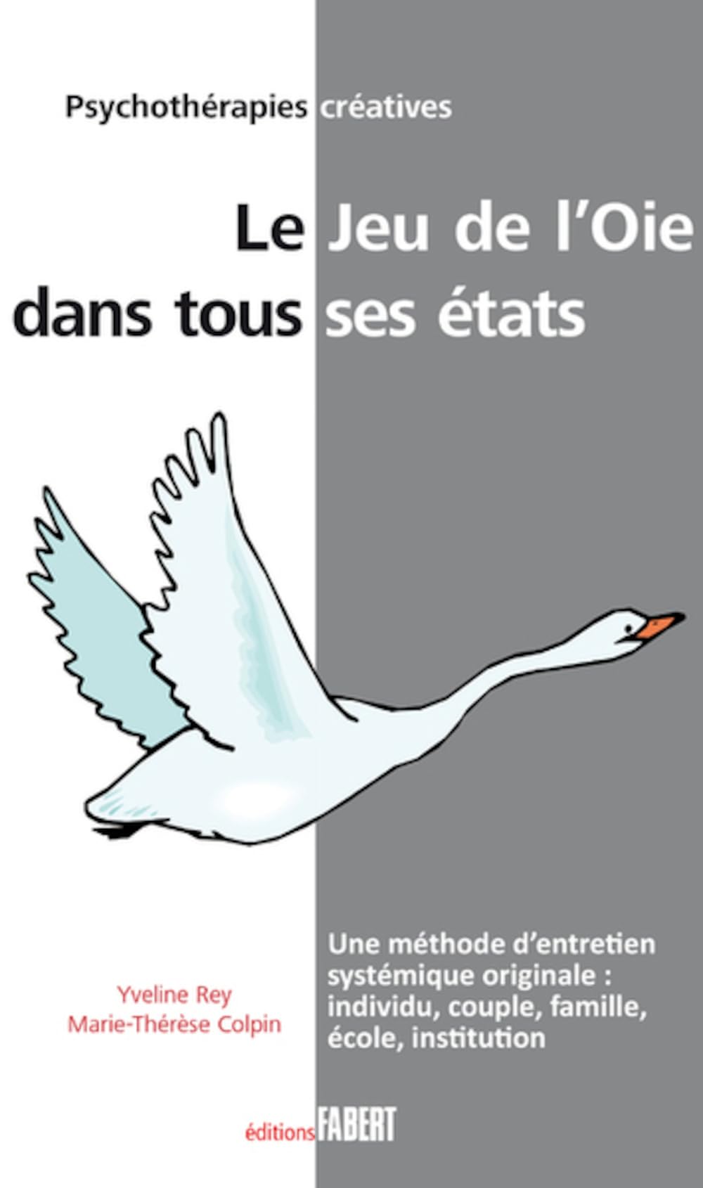 Le Jeu de l'oie dans tous ses états. Une méthode d'entretien systémique originale : individu, couple: Une méthode d'entretien systémique originale : individu, couple, famille, école, institution...