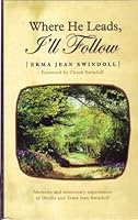 Where He Leads, I'll Follow: Memoirs and Missionary Experiences of Orville and Erma Jean Swindoll 0972547304 Book Cover