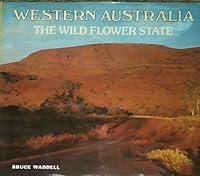 Western Australia: The Wild Flower State 0862832284 Book Cover