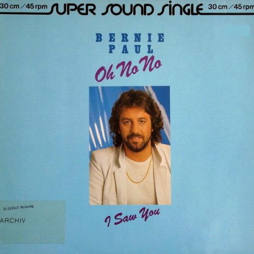 Bernie Paul Bernie Paul Oh No No / I Saw You Ariola 600 360, Ariola 600 360213