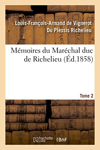 Mémoires Du Maréchal Duc de Richelieu. Tome 2 (French Edition)