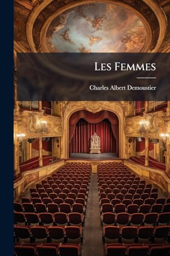 Les Femmes: Comédie En Trois Actes Et En Vers... (French Edition)