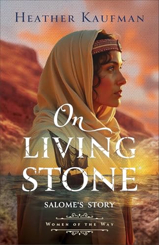 On Living Stone: Ancient Biblical Historical Fiction Novel for Fans
