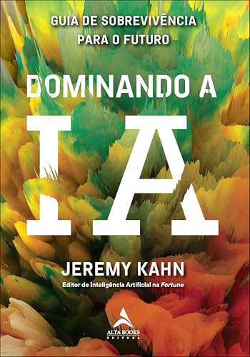 Dominando a IA: Guia de Sobrevivência Para o Futuro