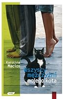 Wszyscy mezczyzni mojego kota 8324009957 Book Cover