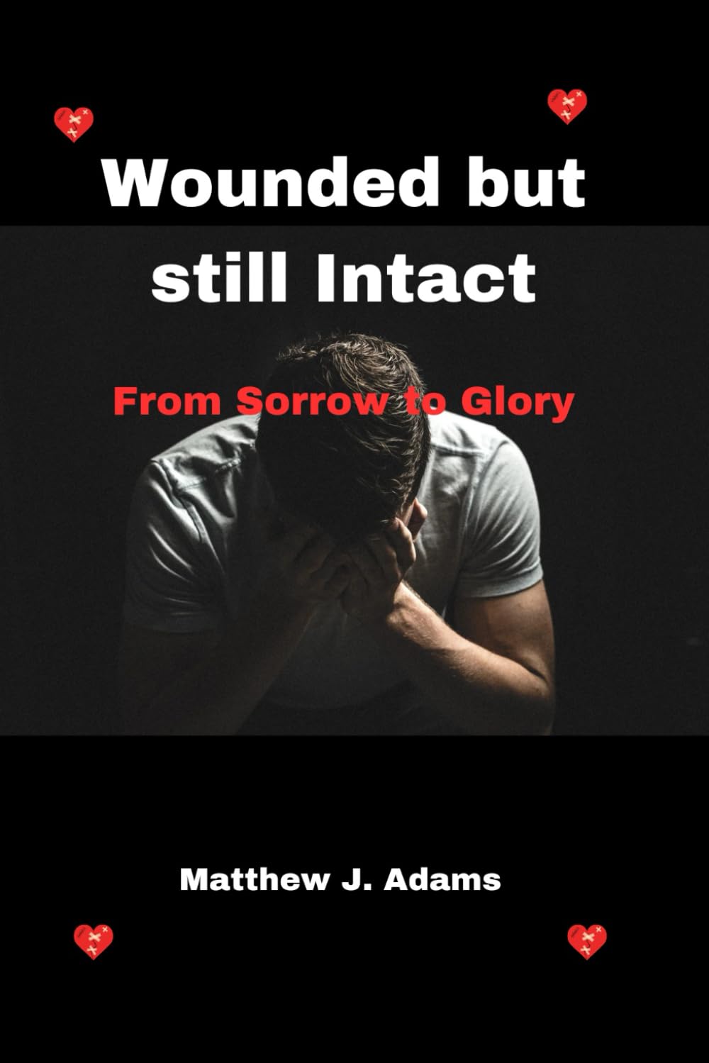 Wounded but still Intact: From Sorrow to Glory