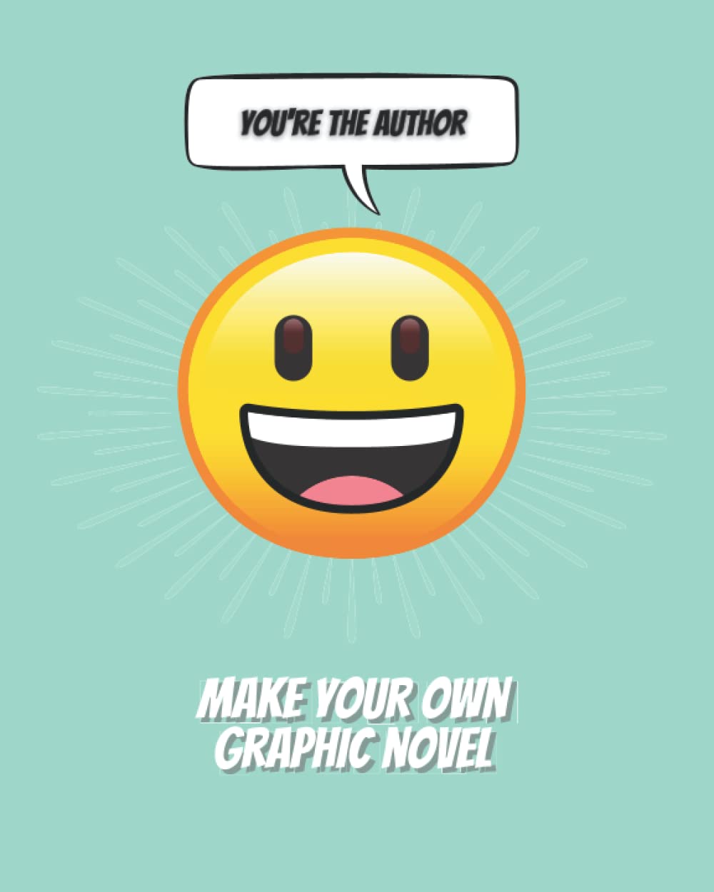 Make Your Own Graphic Novel: Creative Writing For Kids Ages 8-12