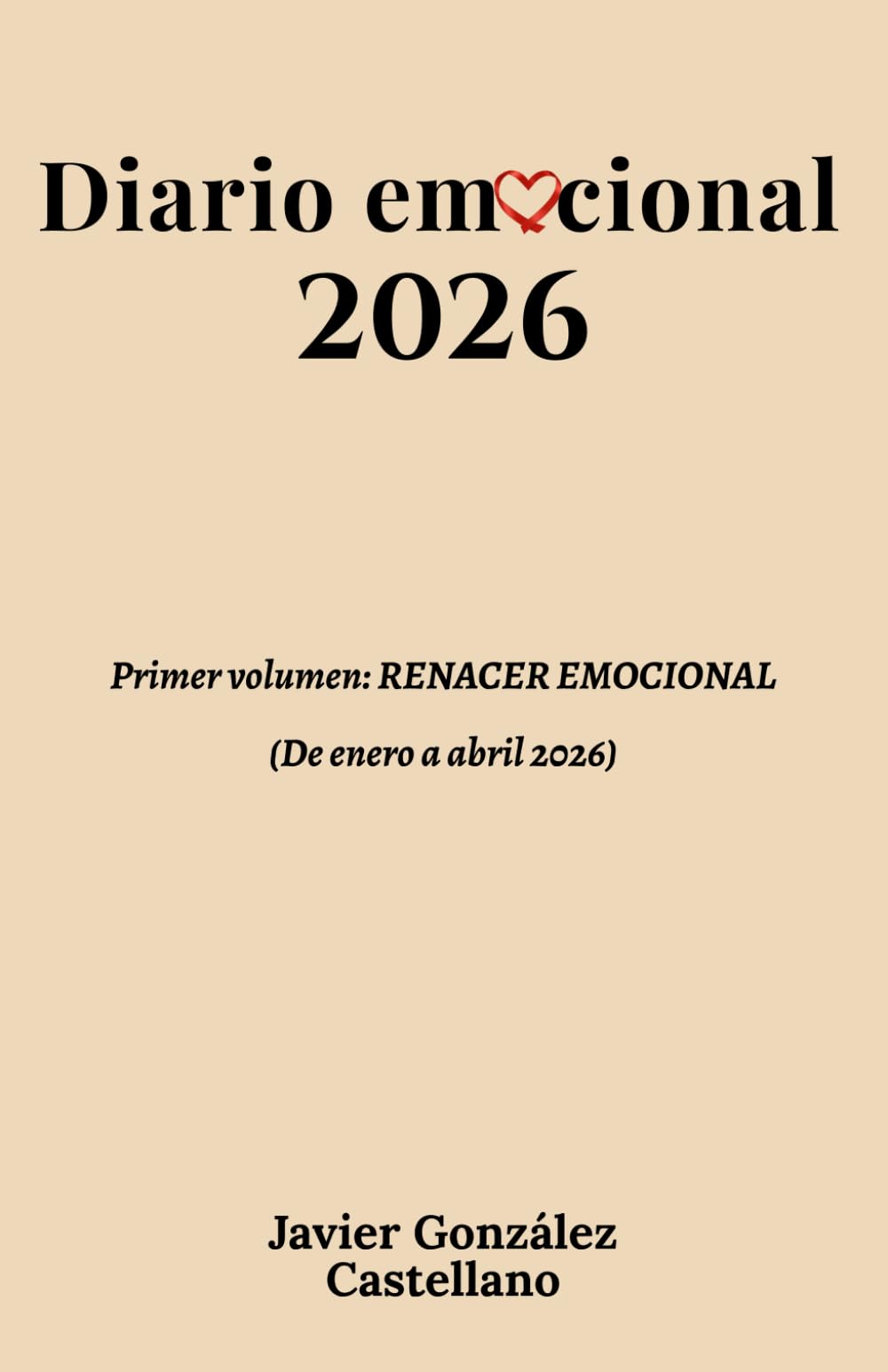 Diario Emocional 2026: Vol.1 "Renacer Emocional" (enero - abril 2026)