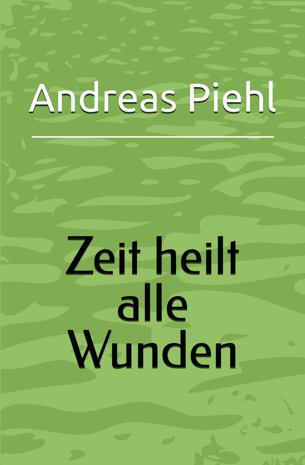Zeit heilt alle Wunden
