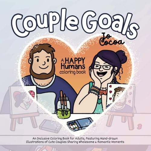 Couple Goals: An Inclusive Coloring Book for Adults, Featuring Ha...