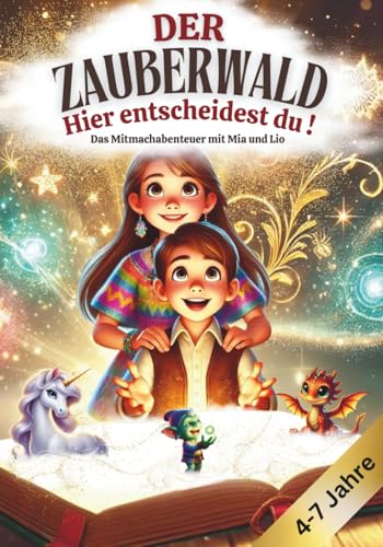 Das magische Mitmachabenteuer mit Mia und Lio: BAND 1 Das Abenteuer im Zauberwald ein interaktives Kinderbuch voller Magie, Rätsel, ... Mia und Lio eine interaktive Kinderbuchreihe)