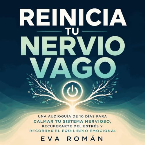『Reinicia tu nervio vago: Una audiogu&iacute;a de 10 d&iacute;as para calmar tu sistema nervioso, recuperarte del estr&eacute