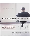 Offices at Work: Uncommon Workspace Strategies that Add Value and Improve Performance (Jossey Bass Business & Management Series)