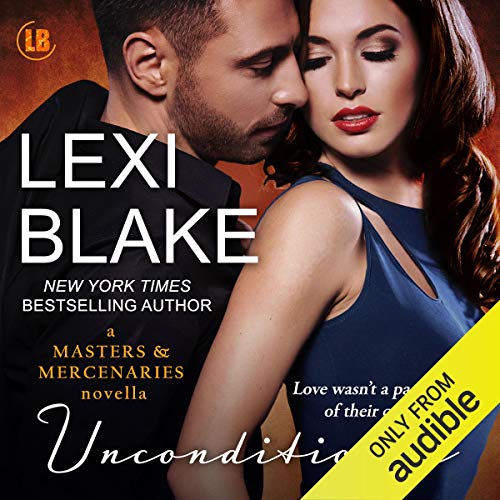 Unconditional A Masters and Mercenaries Novella (Audible
