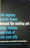 Beyond the Melting Pot: Negroes, Puerto Ricans, Jews, Italians and Irish of New York City (Publications of the Joint Center for Urban Studies) Hardcover September 14, 1970 B010EUG55E Book Cover