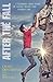 After the Fall: A Climber's True Story of Facing Death and Finding Life