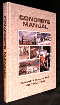 Hardcover Concrete Manual: Concrete Quality and Field Practices Book