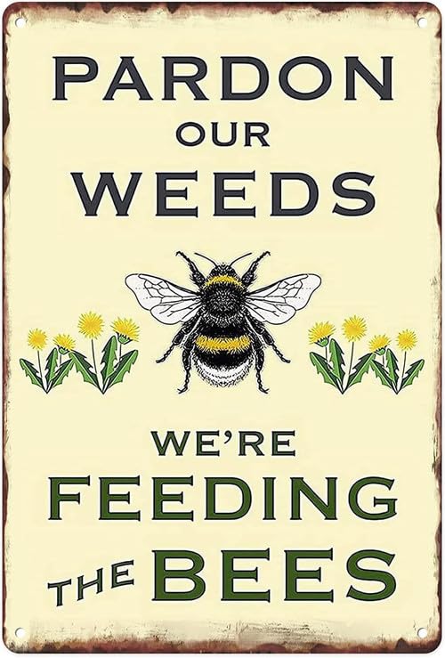 Metal Tin Sign Vintage Pardon Our Weeds We Are Feeding the Bees, Save Bees Bumble Bee Dandelion for Home Yard Garden, Sturdy Aluminum Rust Free Home Indoor Outdoor Decor 20x30 CM
