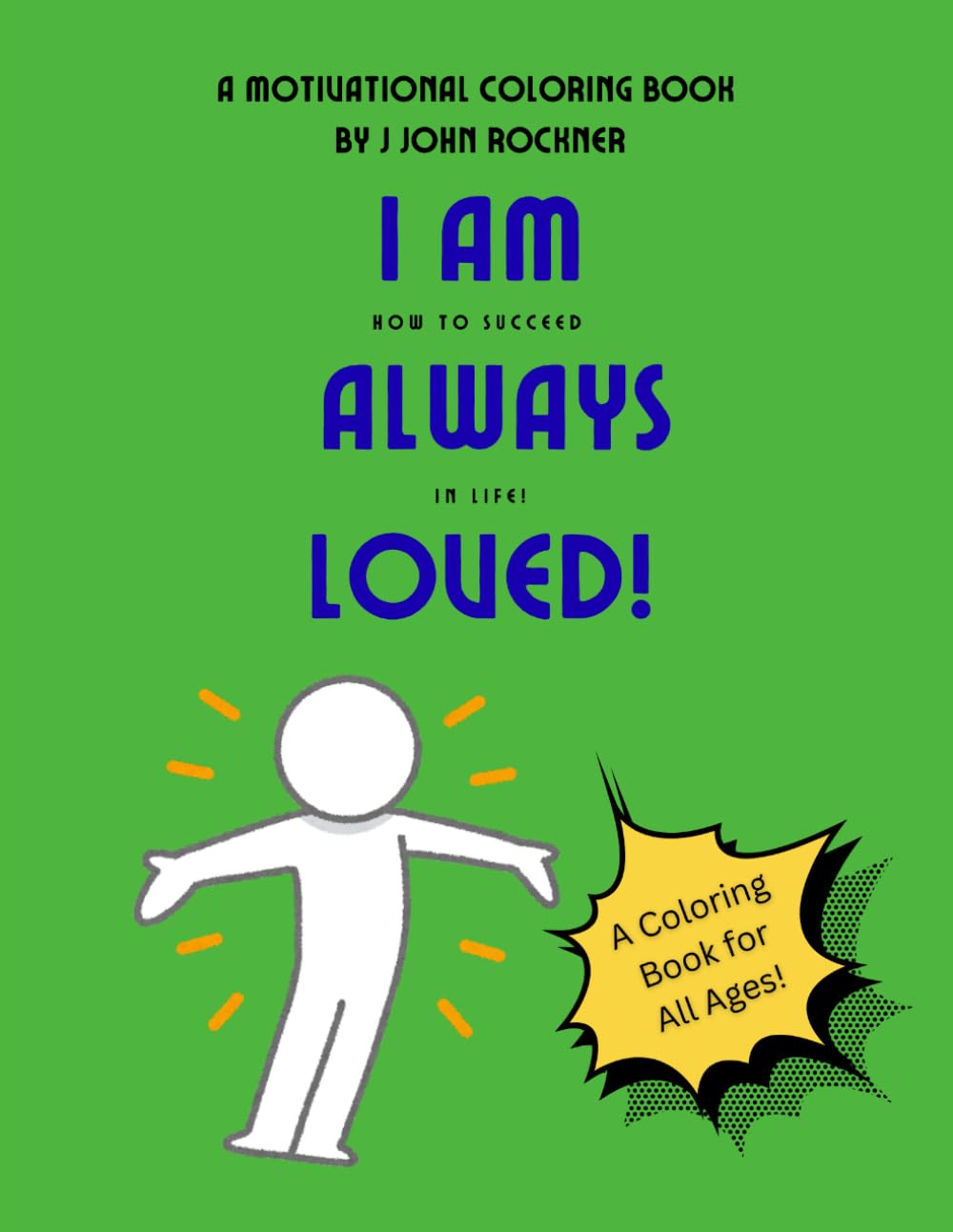 I Am Always Loved!: How to Succeed in Life! (How to Succeed in Life Coloring Books!)