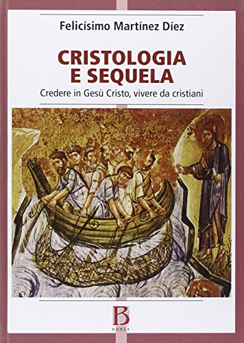Cristologia E Sequela. Credere In Gesù Cristo, Vivere Da Cristiani