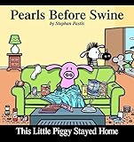 This Little Piggy Stayed Home: A Pearls Before Swine Collection (Volume 2)