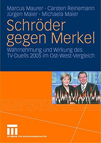 Schroeder gegen Merkel: Wahrnehmung und Wirkung des TV-Duells 2005 im Ost-West-Vergleich